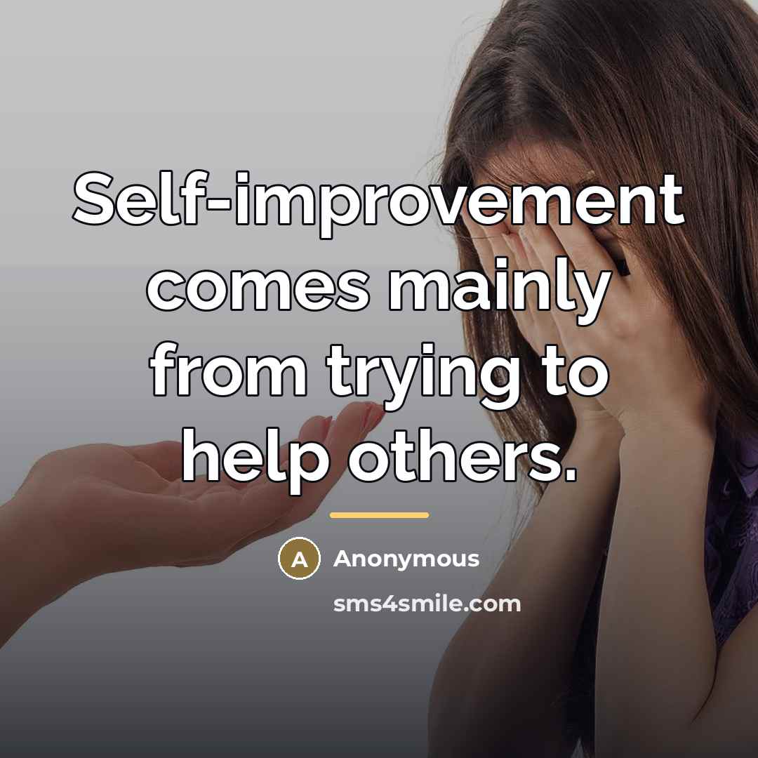 “Self-improvement comes mainly from trying to help others.…” quote by Anonymous