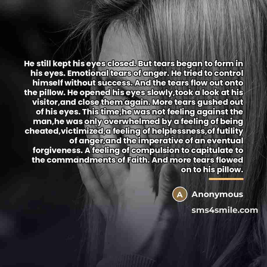 “He still kept his eyes closed. But tears began to…” quote by Anonymous