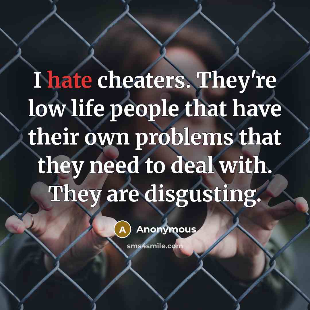 “I hate cheaters. They're low life people that have their…” quote by Anonymous