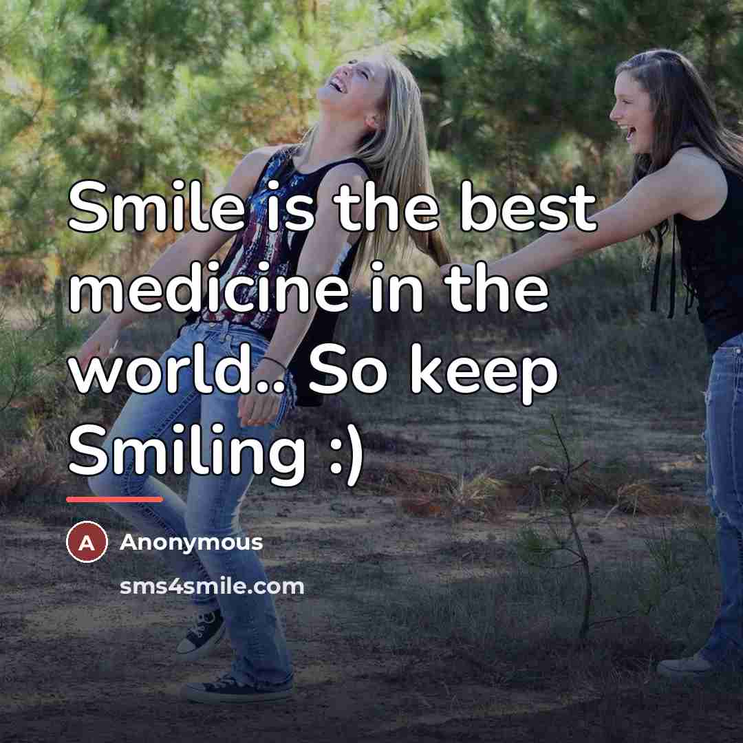 “Smile is the best medicine in the world.. So keep…” quote by Anonymous