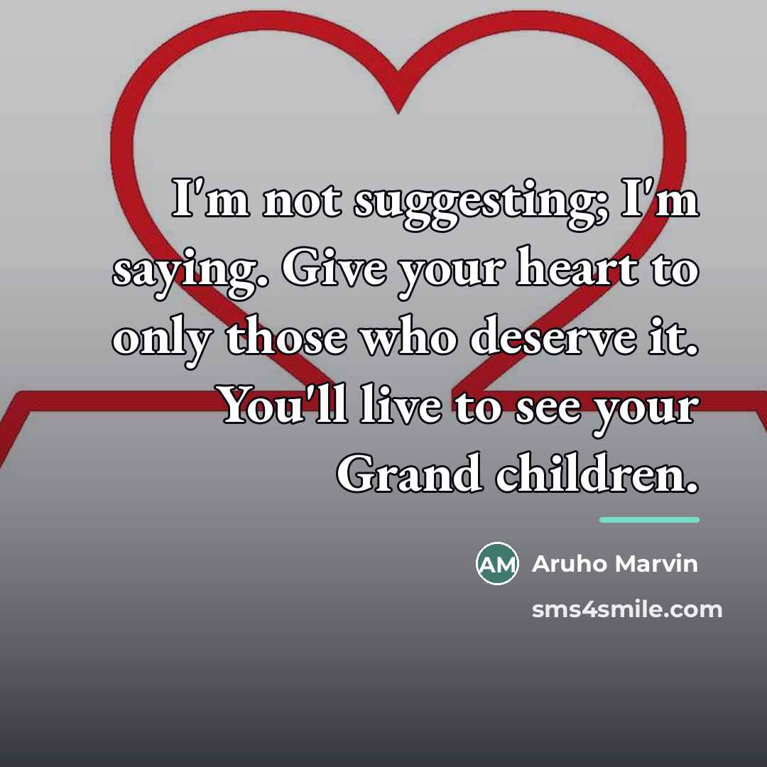“I'm not suggesting; I'm saying. Give your heart to only…” quote by Aruho Marvin