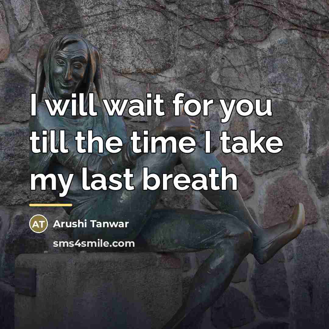 “I will wait for you till the time I take…” quote by Arushi Tanwar