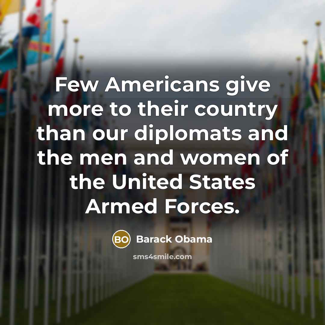 “Few Americans give more to their country than our diplomats…” quote by Barack Obama