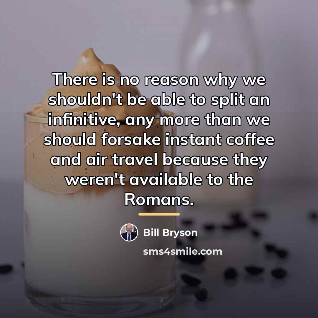 “There is no reason why we shouldn't be able to…” quote by Bill Bryson