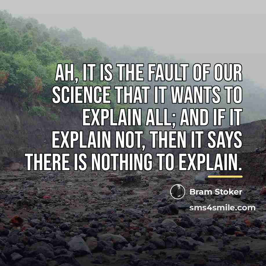 “Ah, it is the fault of our science that it…” quote by Bram Stoker