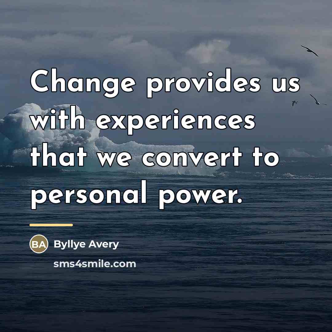 “Change provides us with experiences that we convert to personal…” quote by Byllye Avery