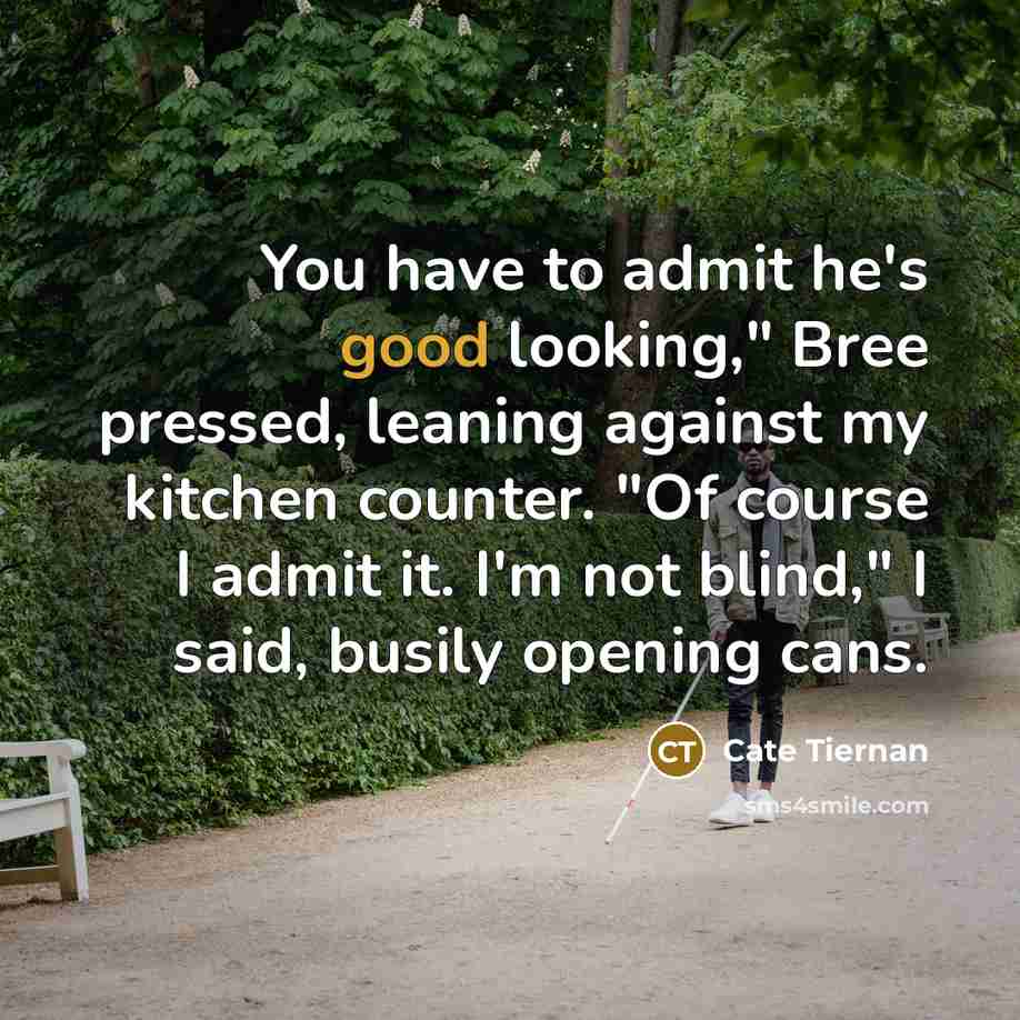 “You have to admit he's good looking," Bree pressed, leaning…” quote by Cate Tiernan