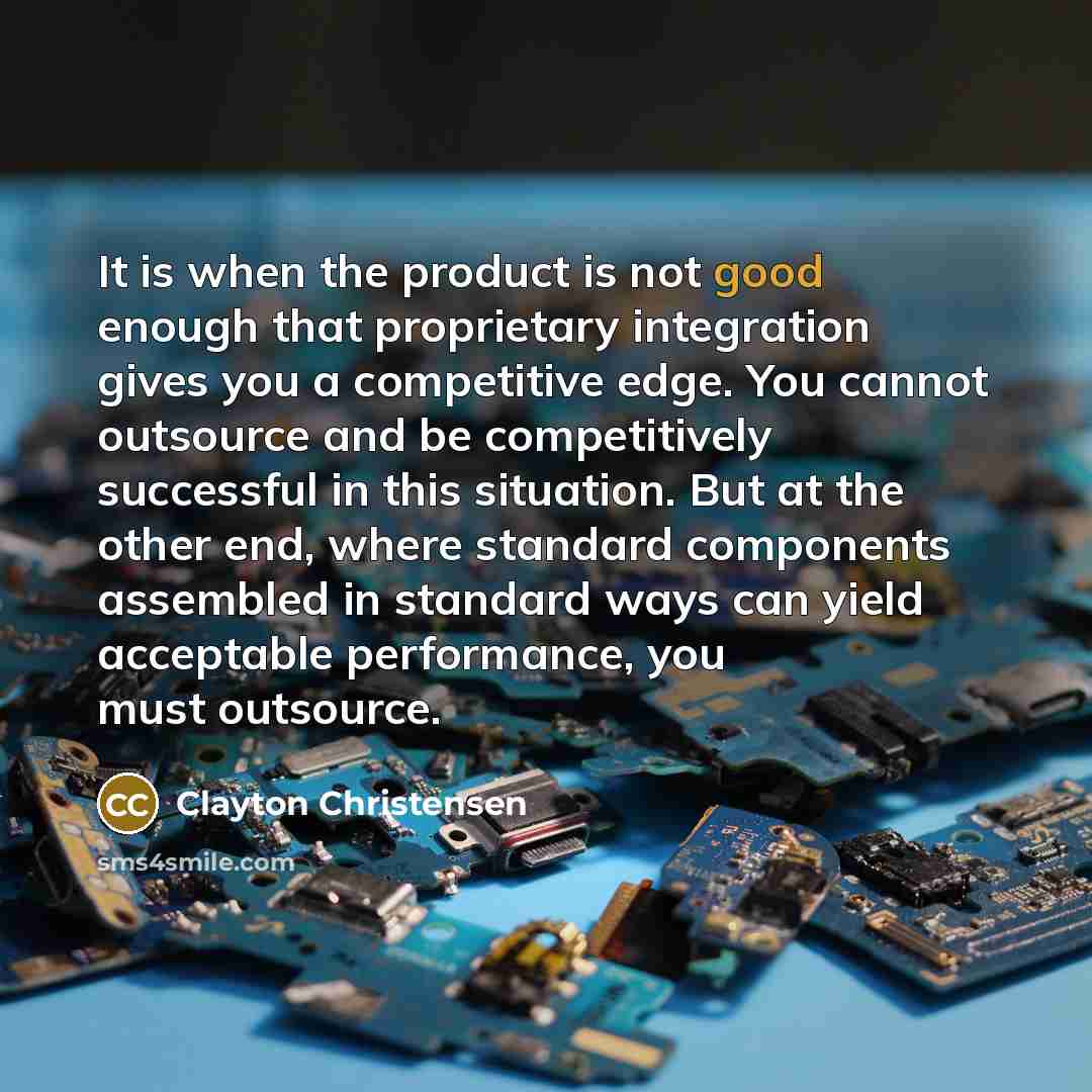 “It is when the product is not good enough that…” quote by Clayton Christensen