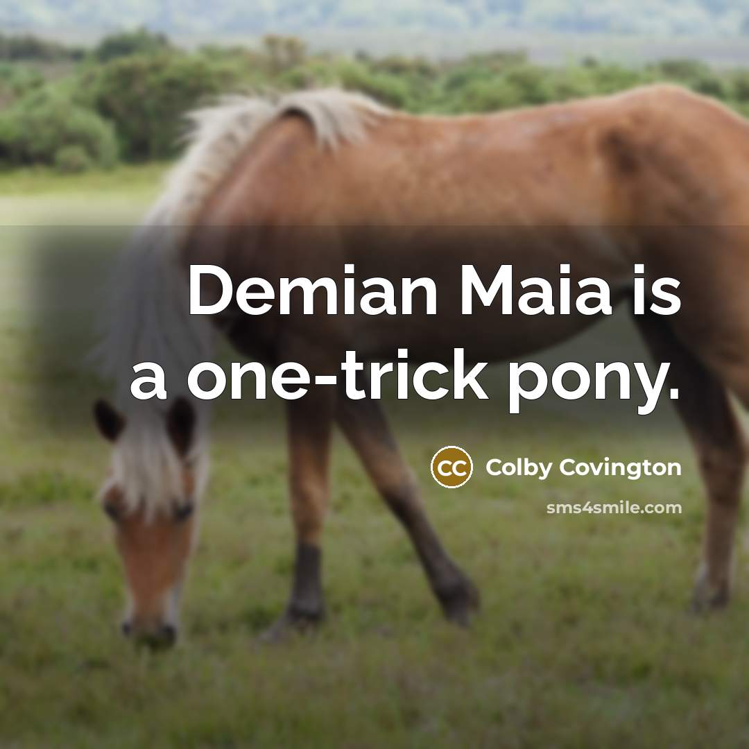 “Demian Maia is a one-trick pony.…” quote by Colby Covington