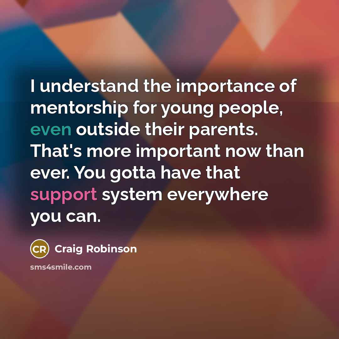 “I understand the importance of mentorship for young people, even…” quote by Craig Robinson