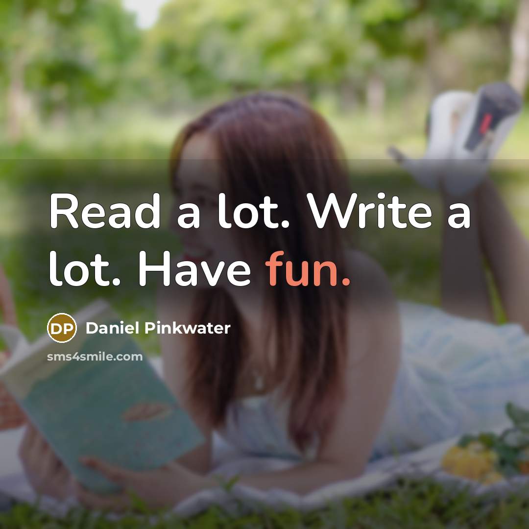 “Read a lot. Write a lot. Have fun.…” quote by Daniel Pinkwater