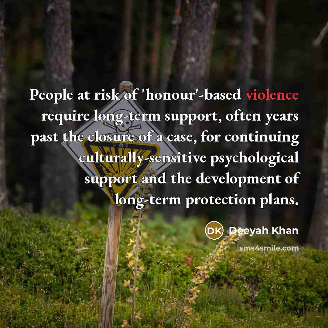 “People at risk of 'honour'-based violence require long-term support, often…” quote by Deeyah Khan