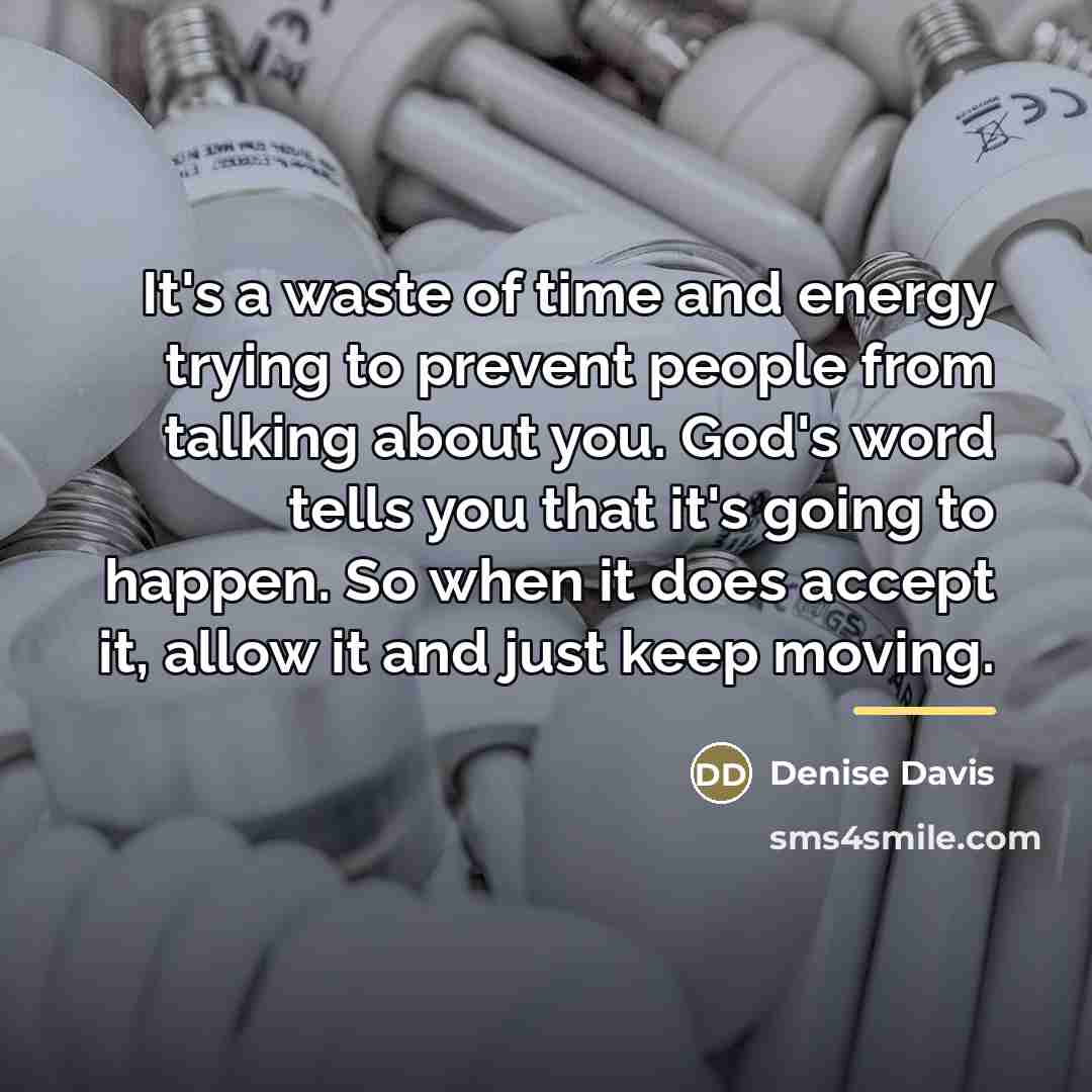 “It's a waste of time and energy trying to prevent…” quote by Denise Davis