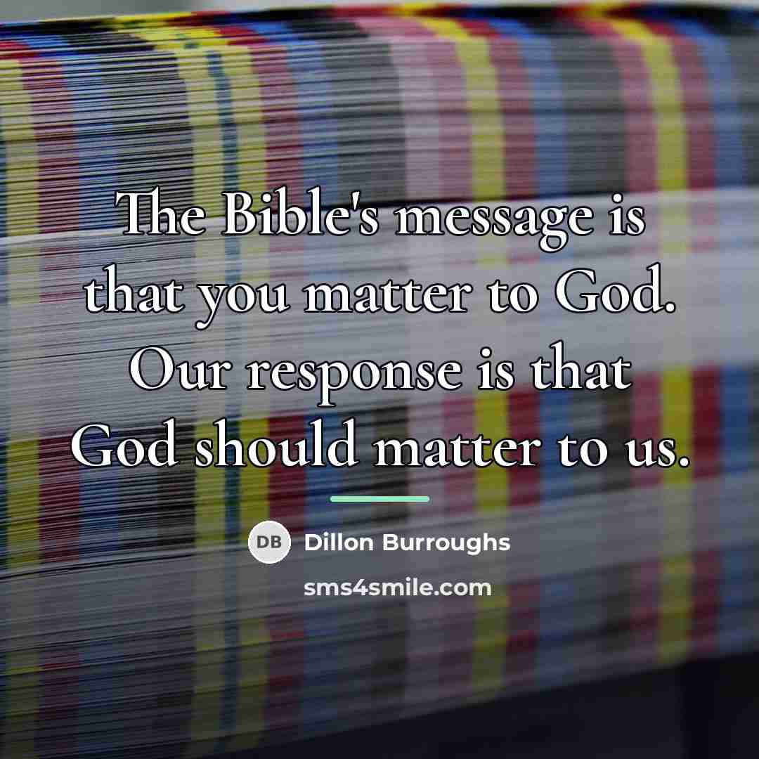 “The Bible's message is that you matter to God. Our…” quote by Dillon Burroughs