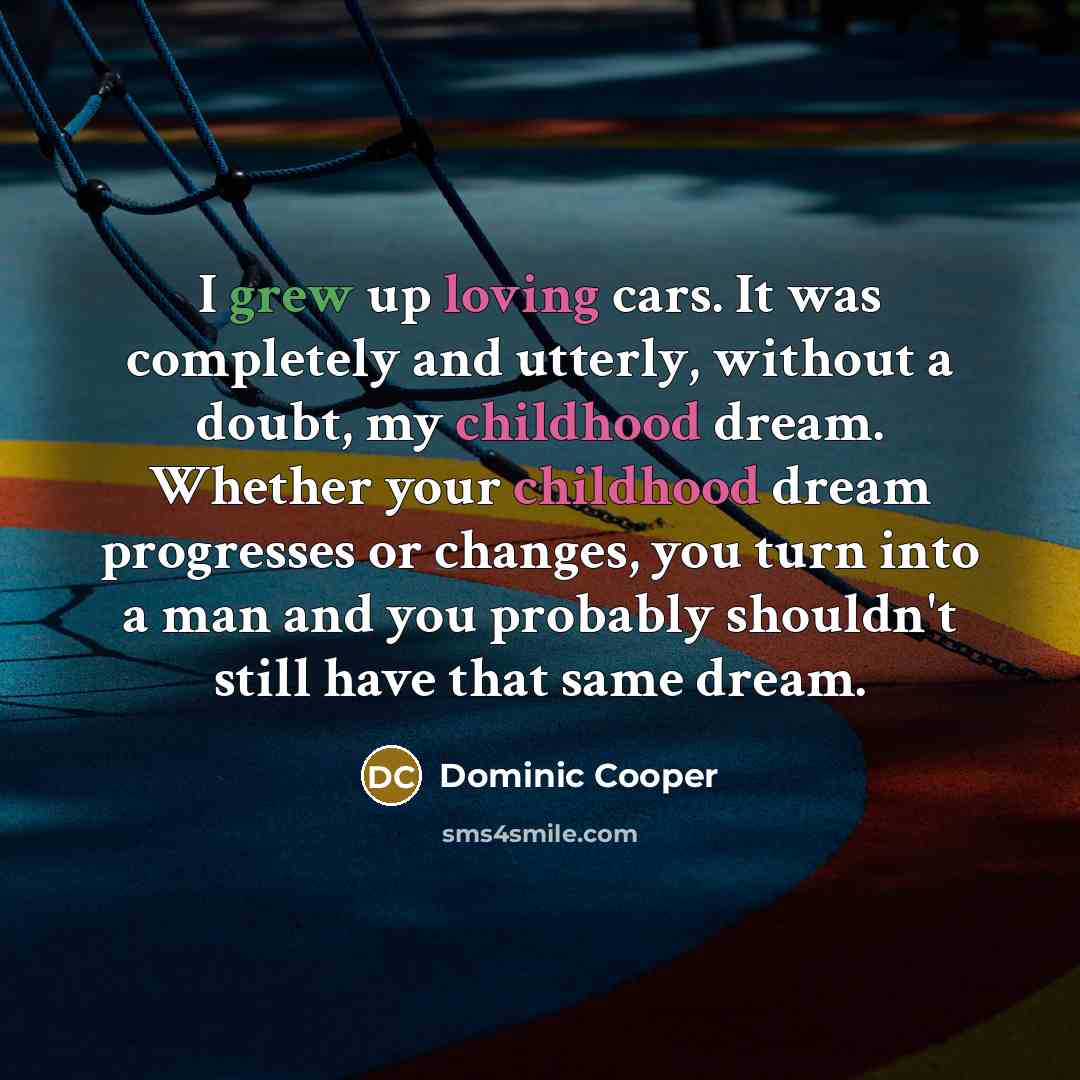 “I grew up loving cars. It was completely and utterly,…” quote by Dominic Cooper