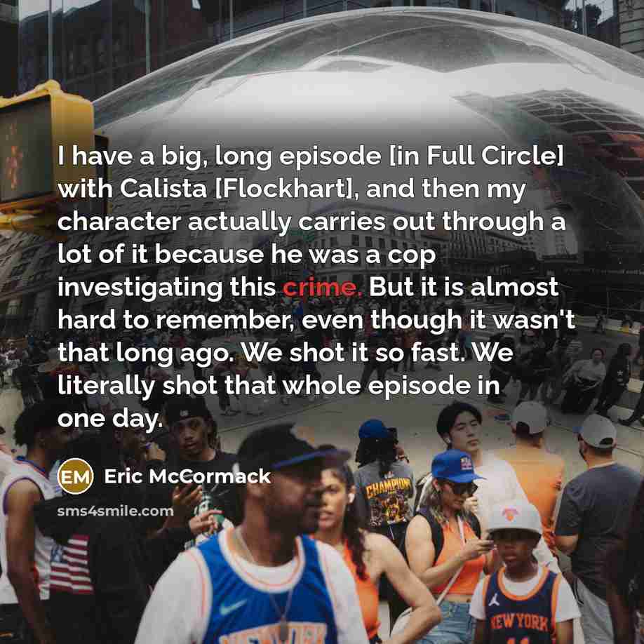 “I have a big, long episode [in Full Circle] with…” quote by Eric McCormack
