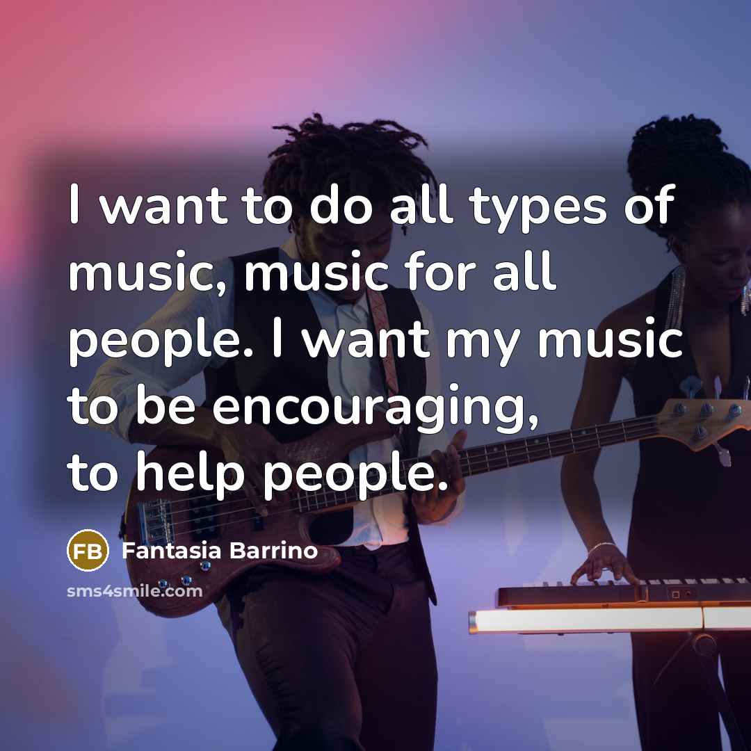 “I want to do all types of music, music for…” quote by Fantasia Barrino
