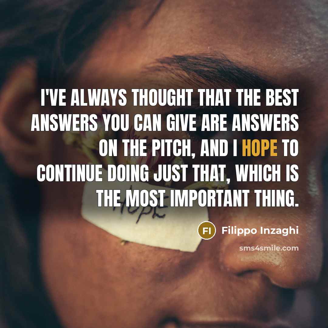 “I've always thought that the best answers you can give…” quote by Filippo Inzaghi