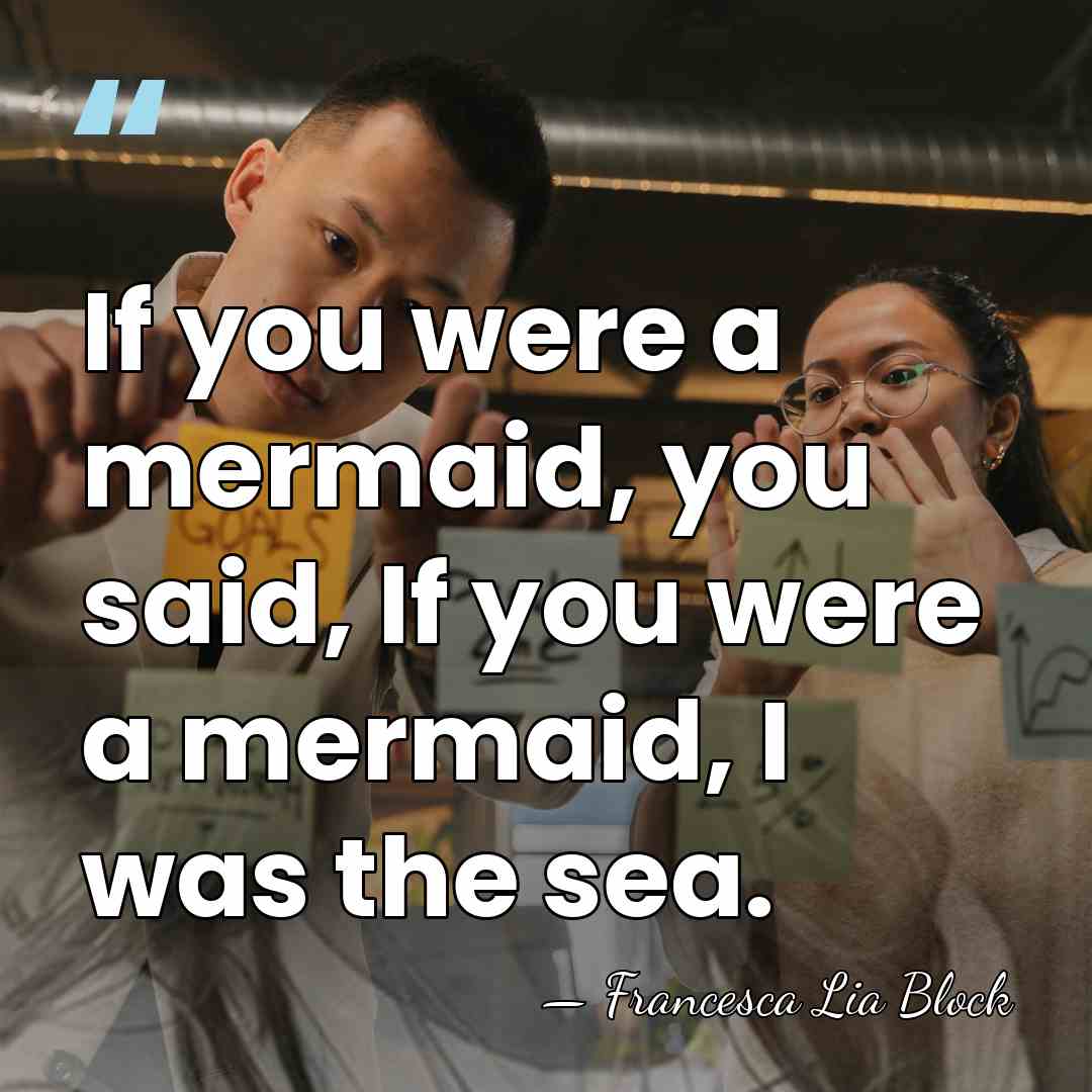If you were a mermaid, you said, If you were a mermaid,&hellip; - Francesca Lia Block