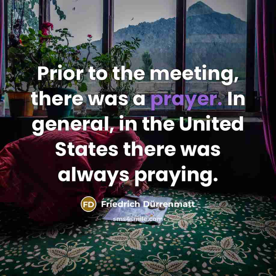 “Prior to the meeting, there was a prayer. In general,…” quote by Friedrich Durrenmatt