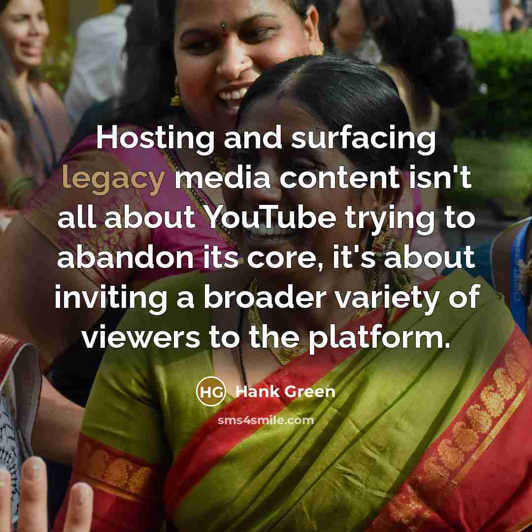 “Hosting and surfacing legacy media content isn't all about YouTube…” quote by Hank Green