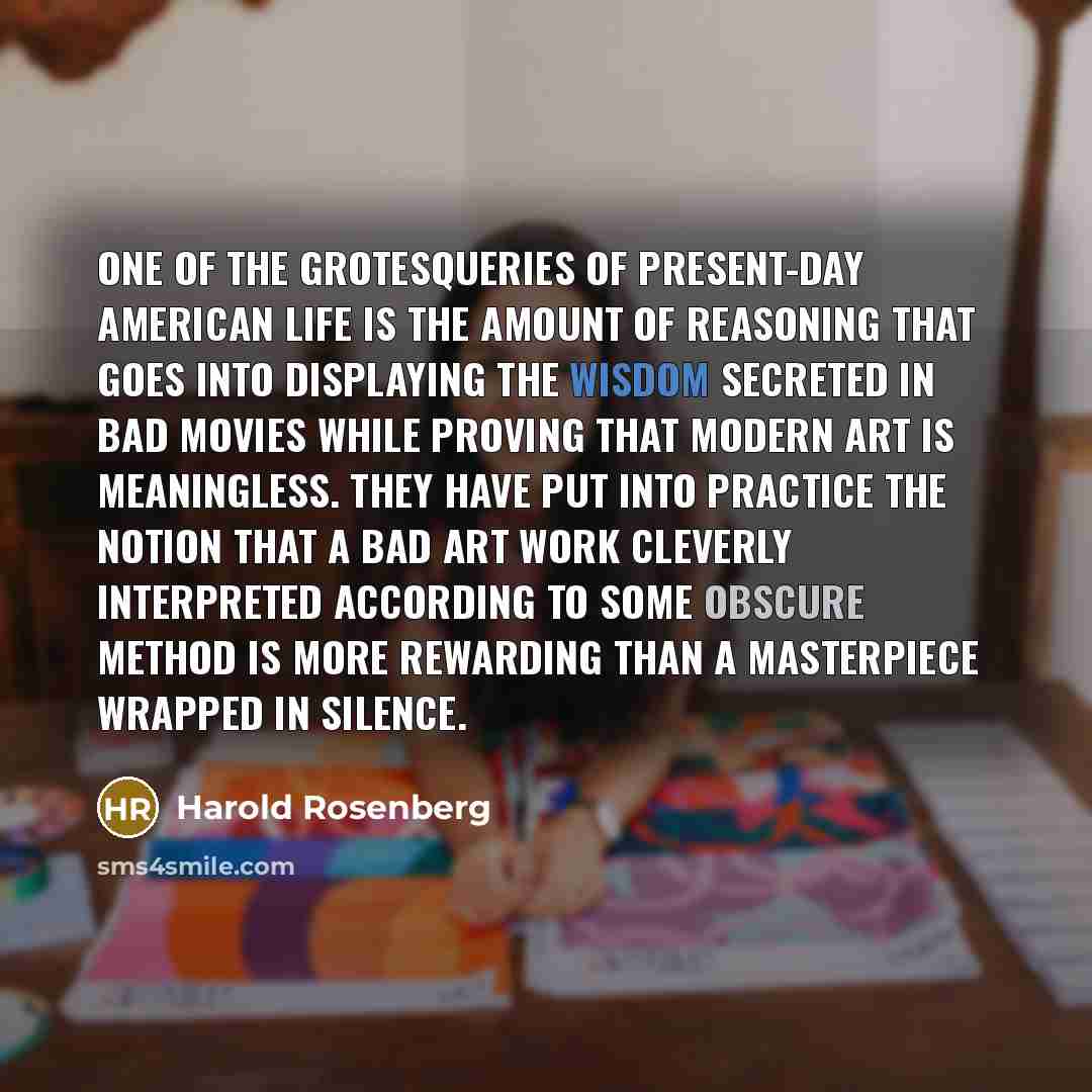 “One of the grotesqueries of present-day American life is the…” quote by Harold Rosenberg