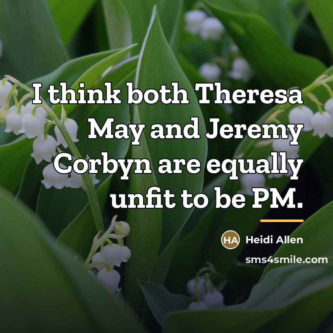 “I think both Theresa May and Jeremy Corbyn are equally…” quote by Heidi Allen
