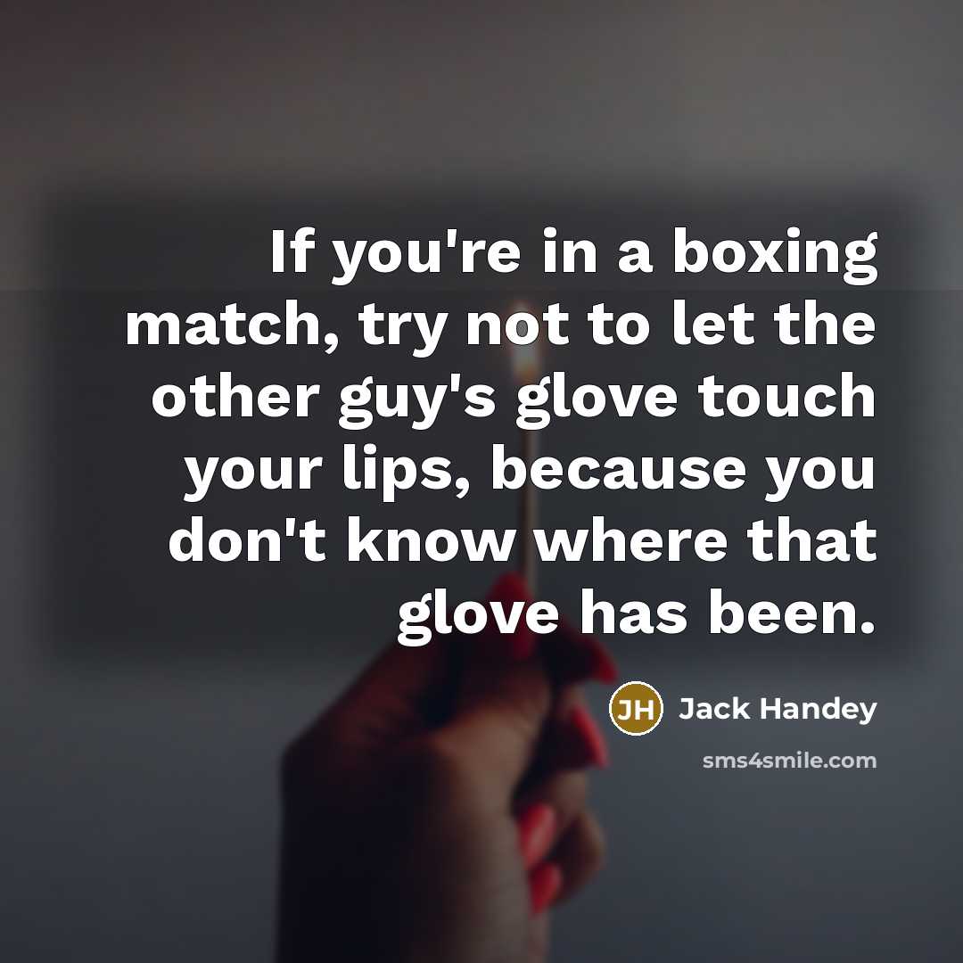 “If you're in a boxing match, try not to let…” quote by Jack Handey