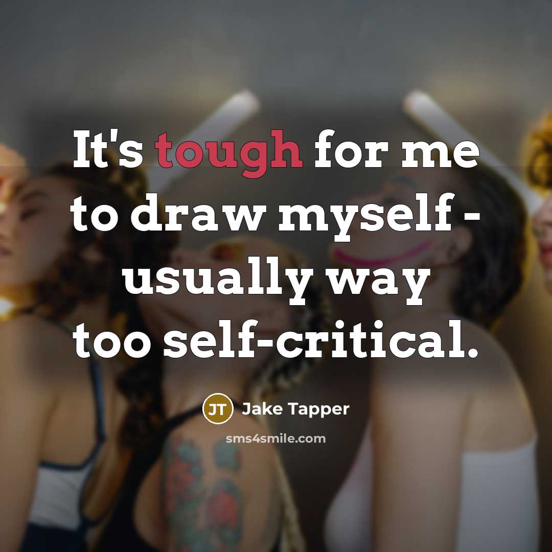 “It's tough for me to draw myself - usually way…” quote by Jake Tapper