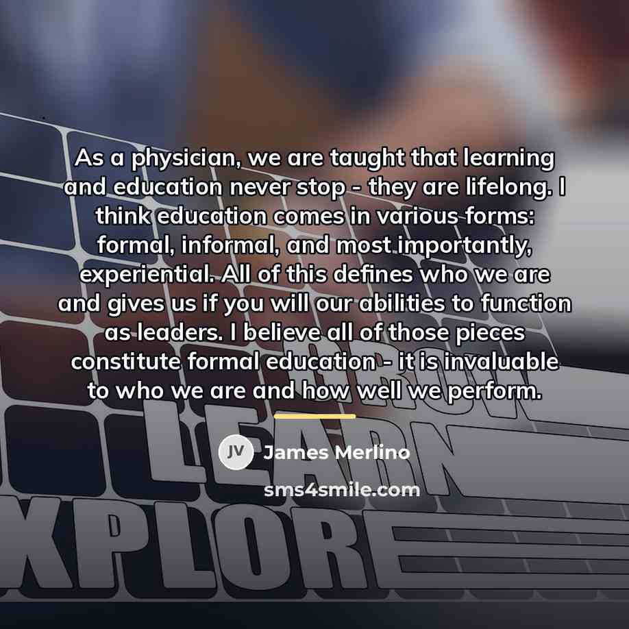 “As a physician, we are taught that learning and education…” quote by James Merlino