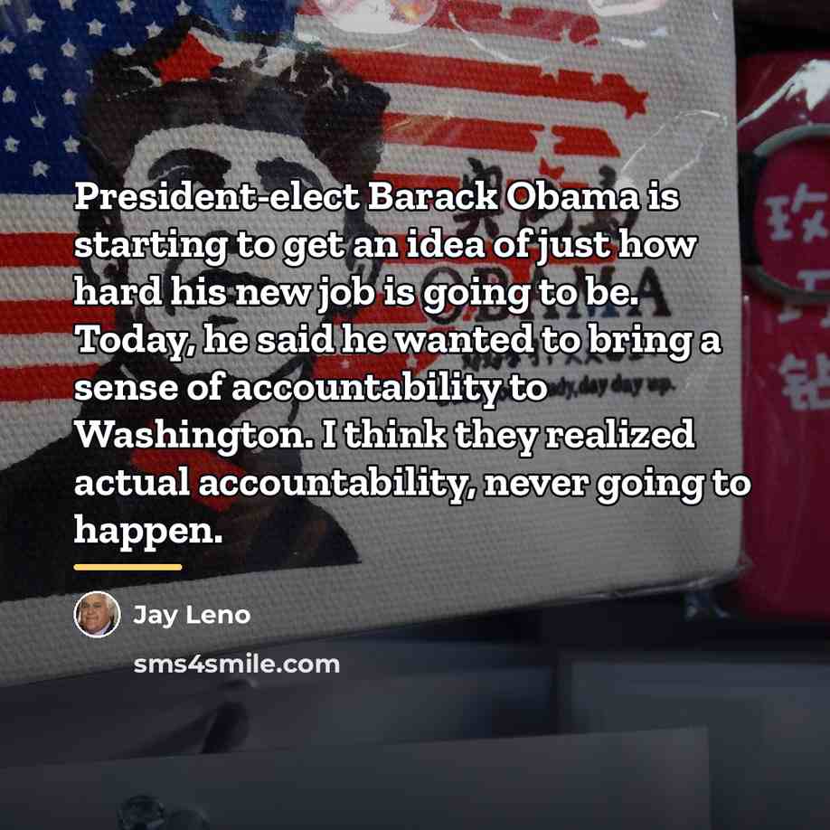 “President-elect Barack Obama is starting to get an idea of…” quote by Jay Leno