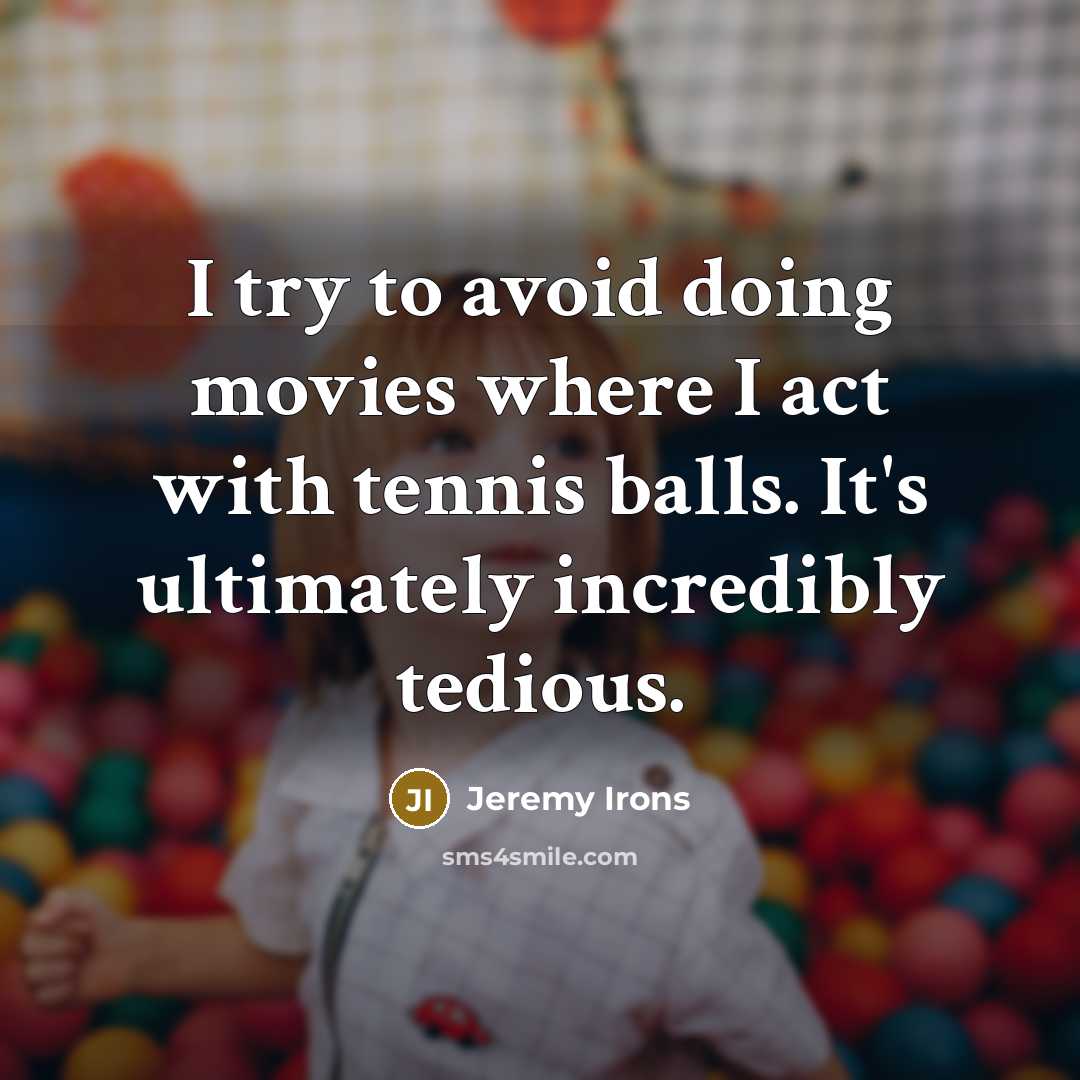 “I try to avoid doing movies where I act with…” quote by Jeremy Irons