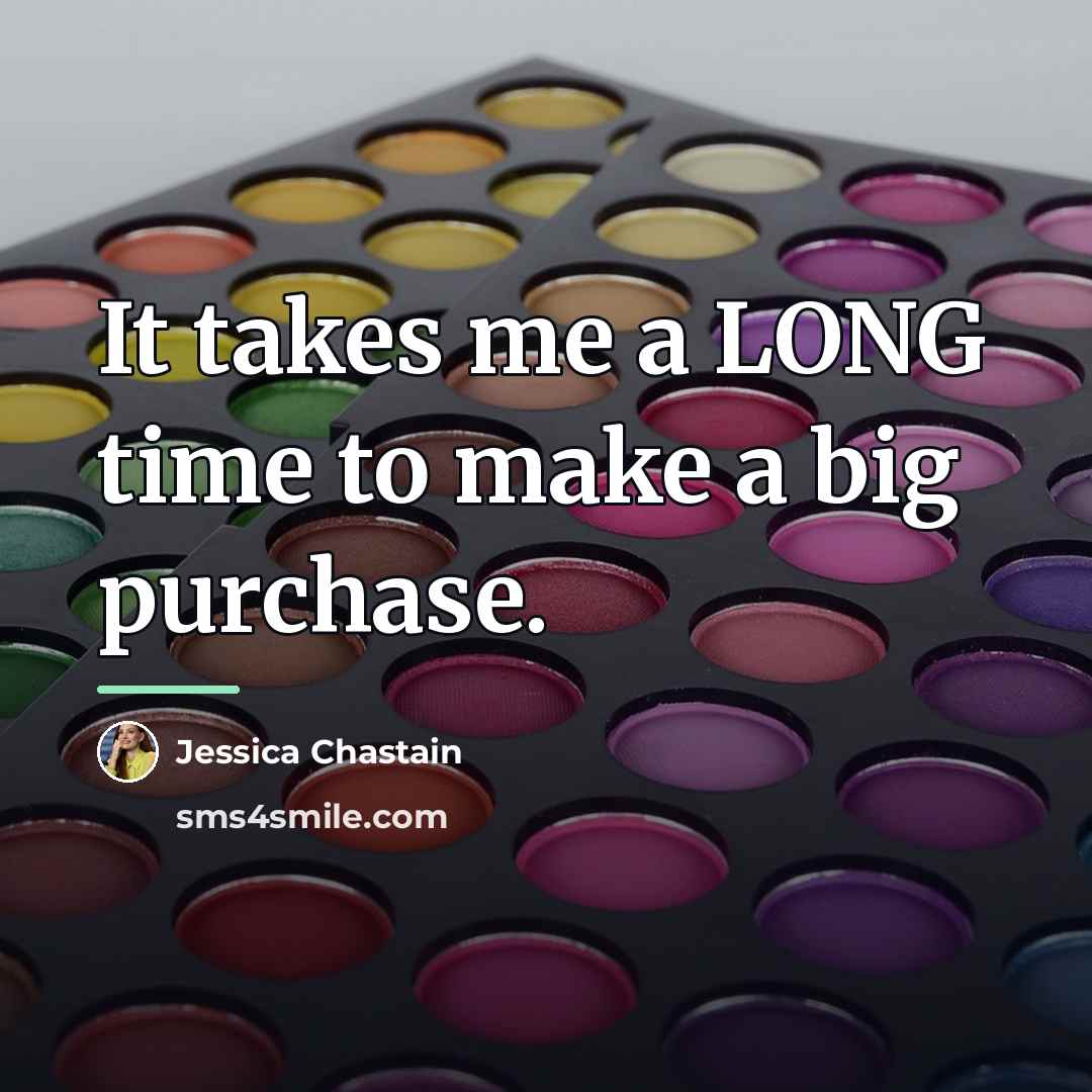 “It takes me a LONG time to make a big…” quote by Jessica Chastain