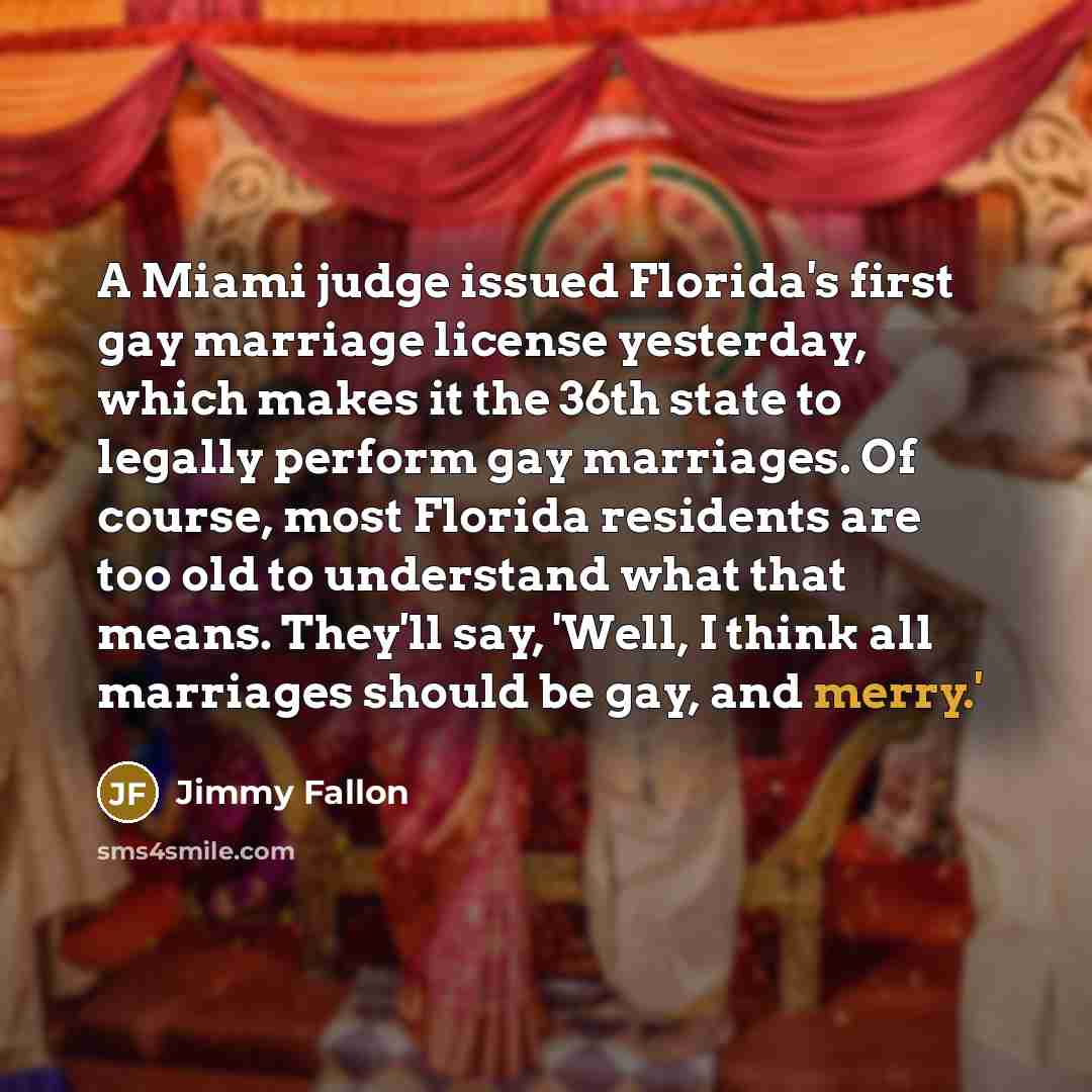 “A Miami judge issued Florida's first gay marriage license yesterday,…” quote by Jimmy Fallon
