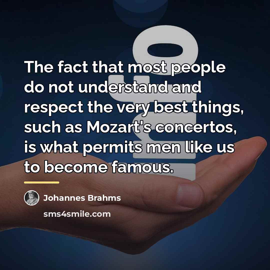 “The fact that most people do not understand and respect…” quote by Johannes Brahms