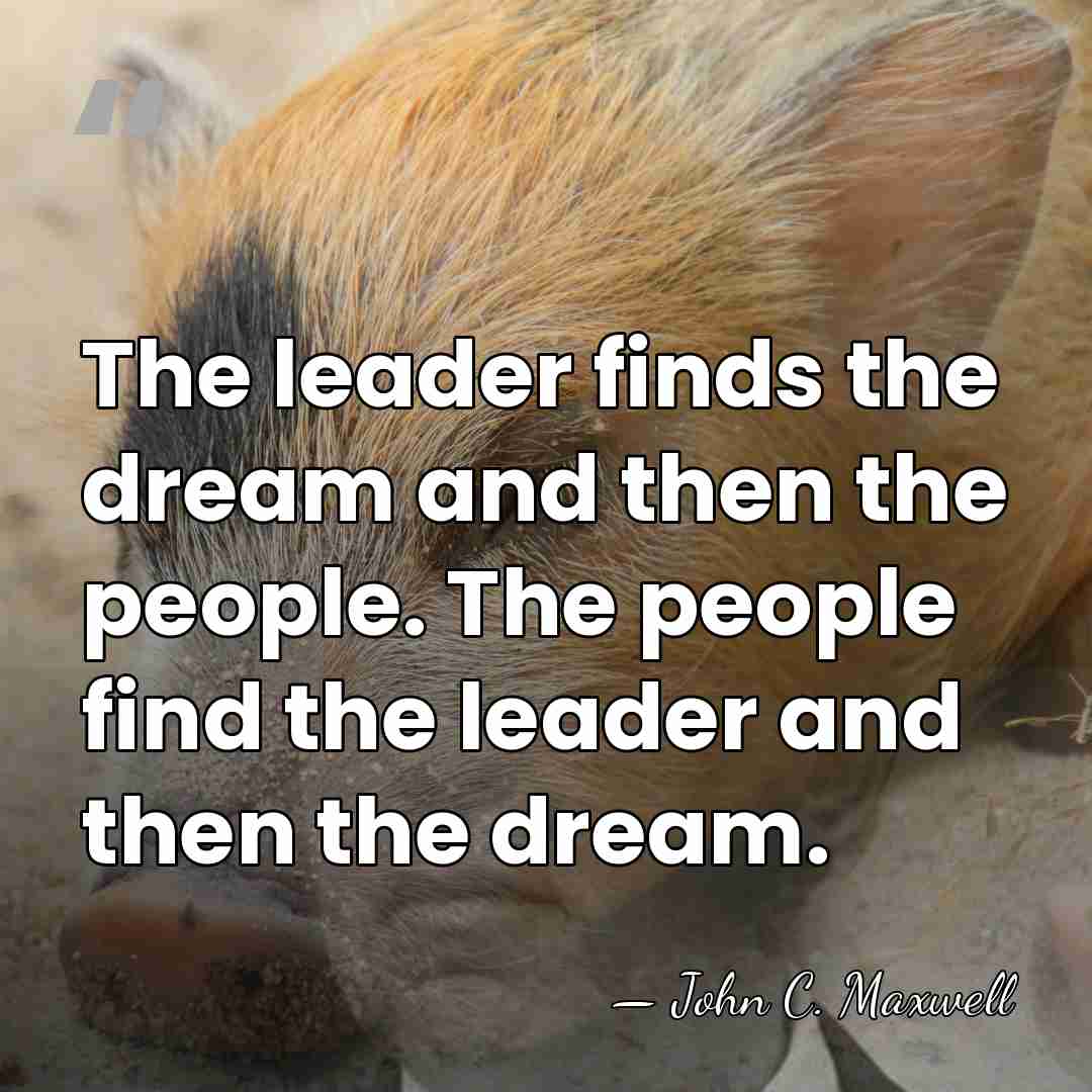 The leader finds the dream and then the people. The people find&hellip; - John C. Maxwell