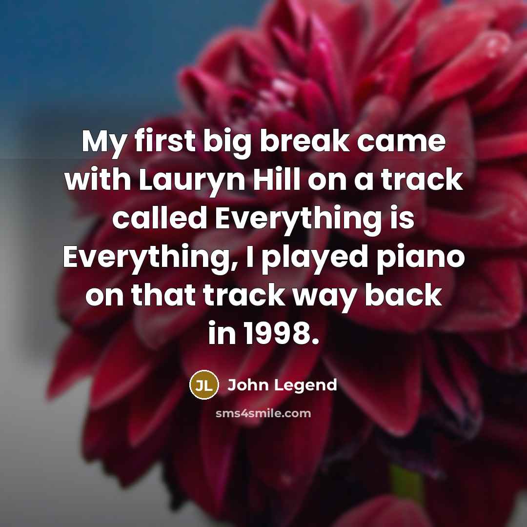 “My first big break came with Lauryn Hill on a…” quote by John Legend