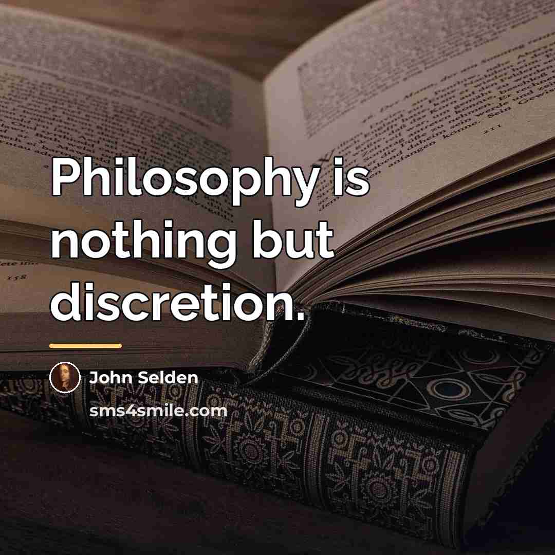 “Philosophy is nothing but discretion.…” quote by John Selden