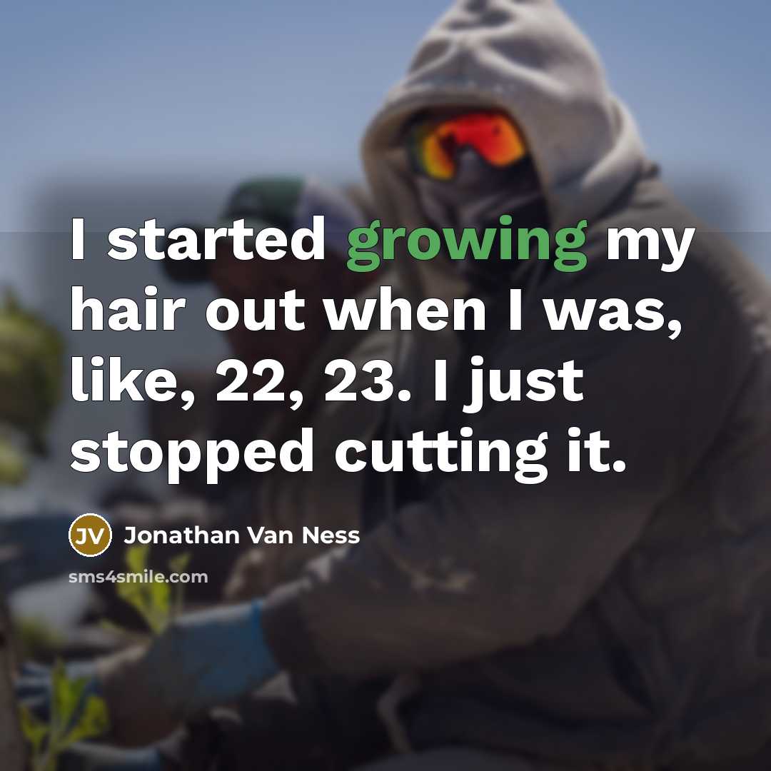 “I started growing my hair out when I was, like,…” quote by Jonathan Van Ness