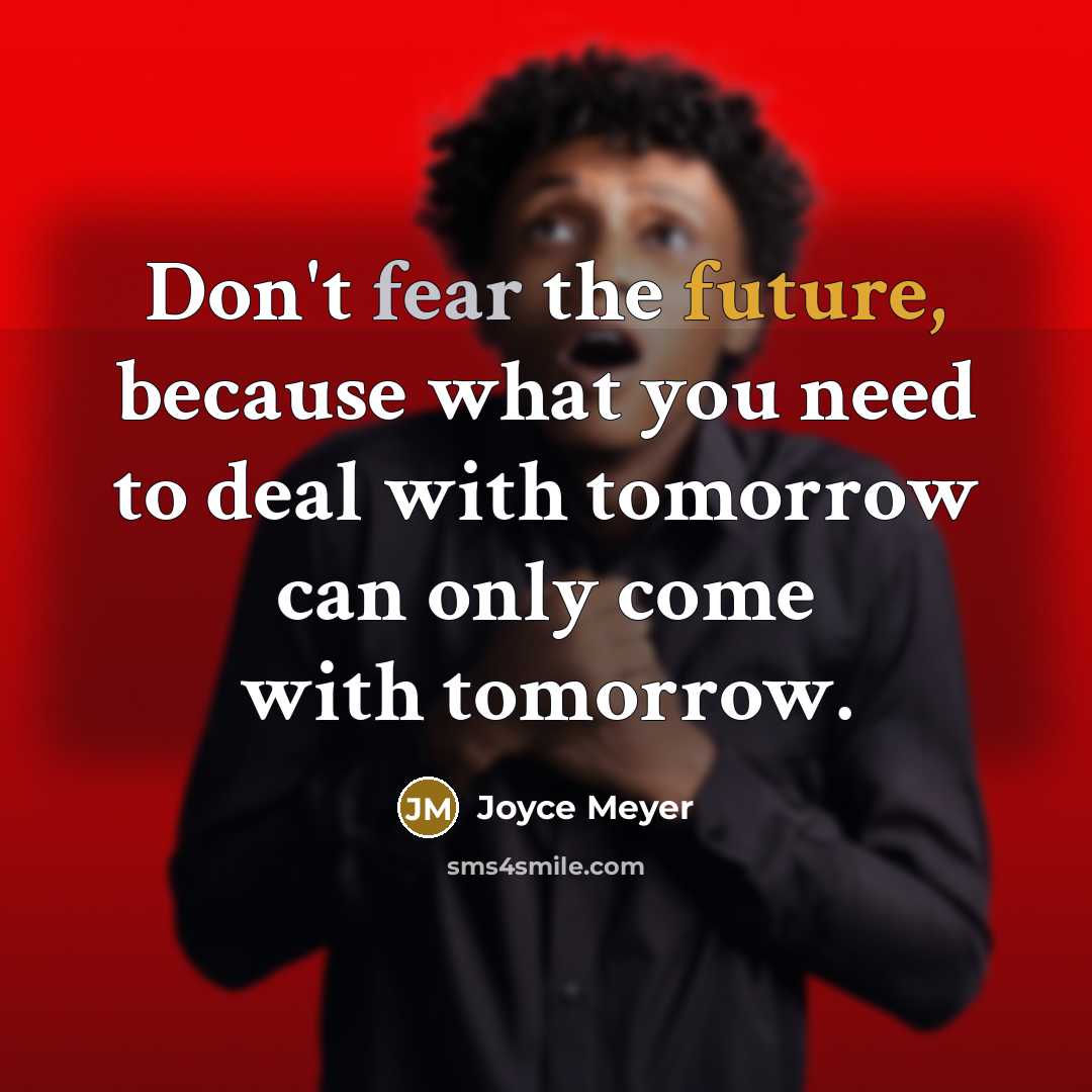 “Don't fear the future, because what you need to deal…” quote by Joyce Meyer