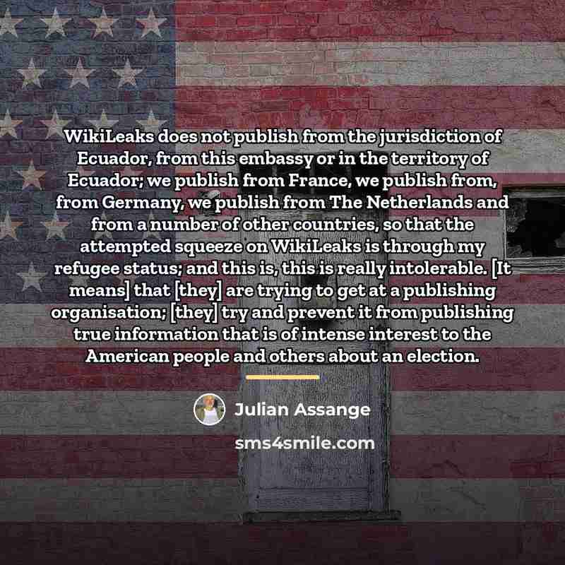 “WikiLeaks does not publish from the jurisdiction of Ecuador, from…” quote by Julian Assange