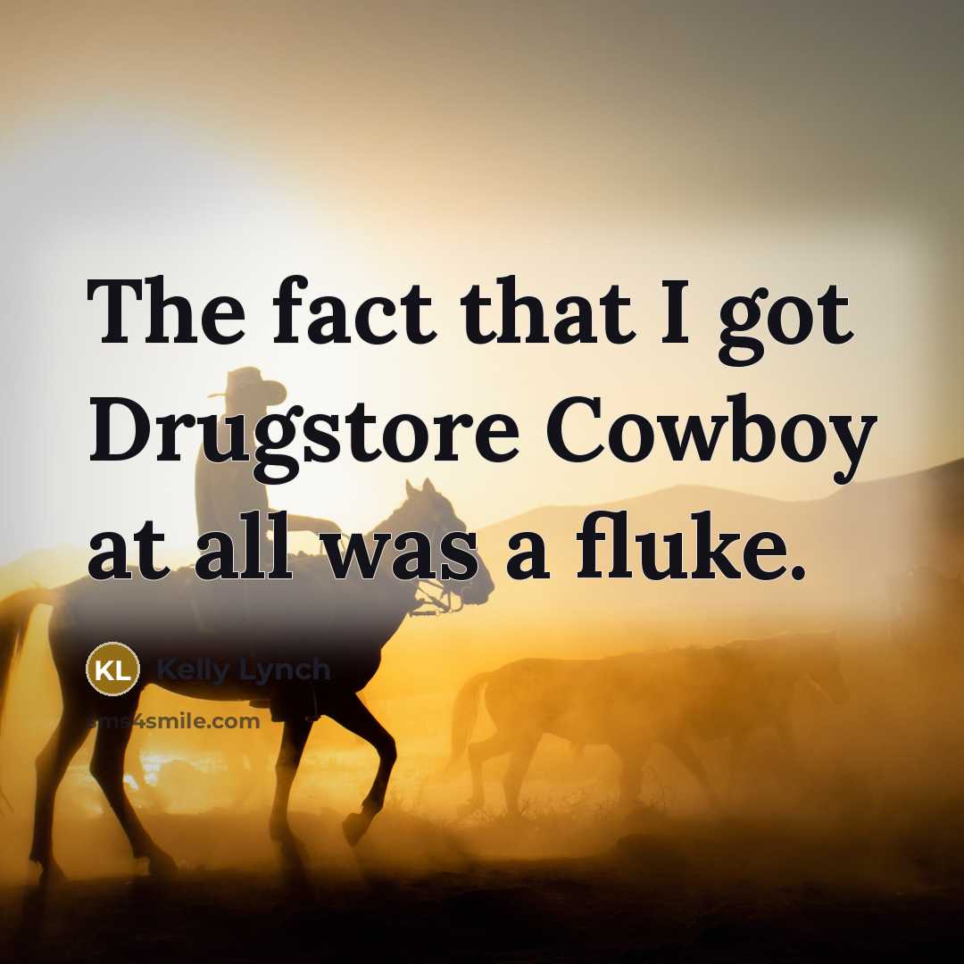 “The fact that I got Drugstore Cowboy at all was…” quote by Kelly Lynch