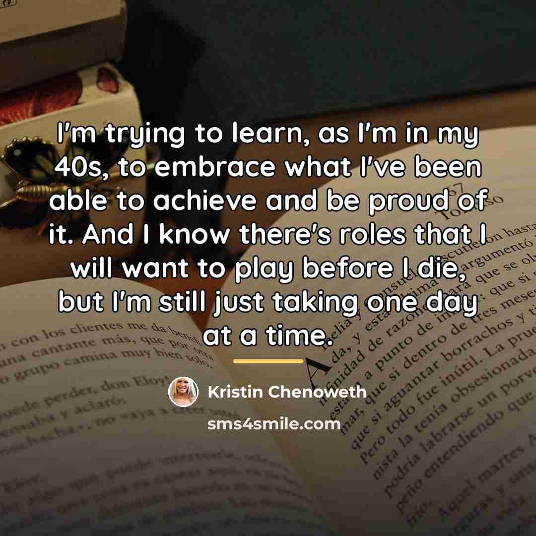 “I'm trying to learn, as I'm in my 40s, to…” quote by Kristin Chenoweth