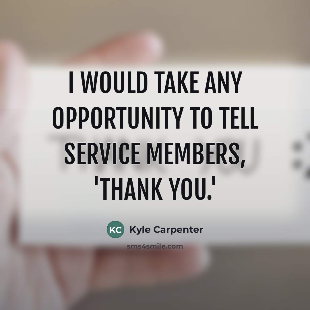 “I would take any opportunity to tell service members, 'Thank…” quote by Kyle Carpenter