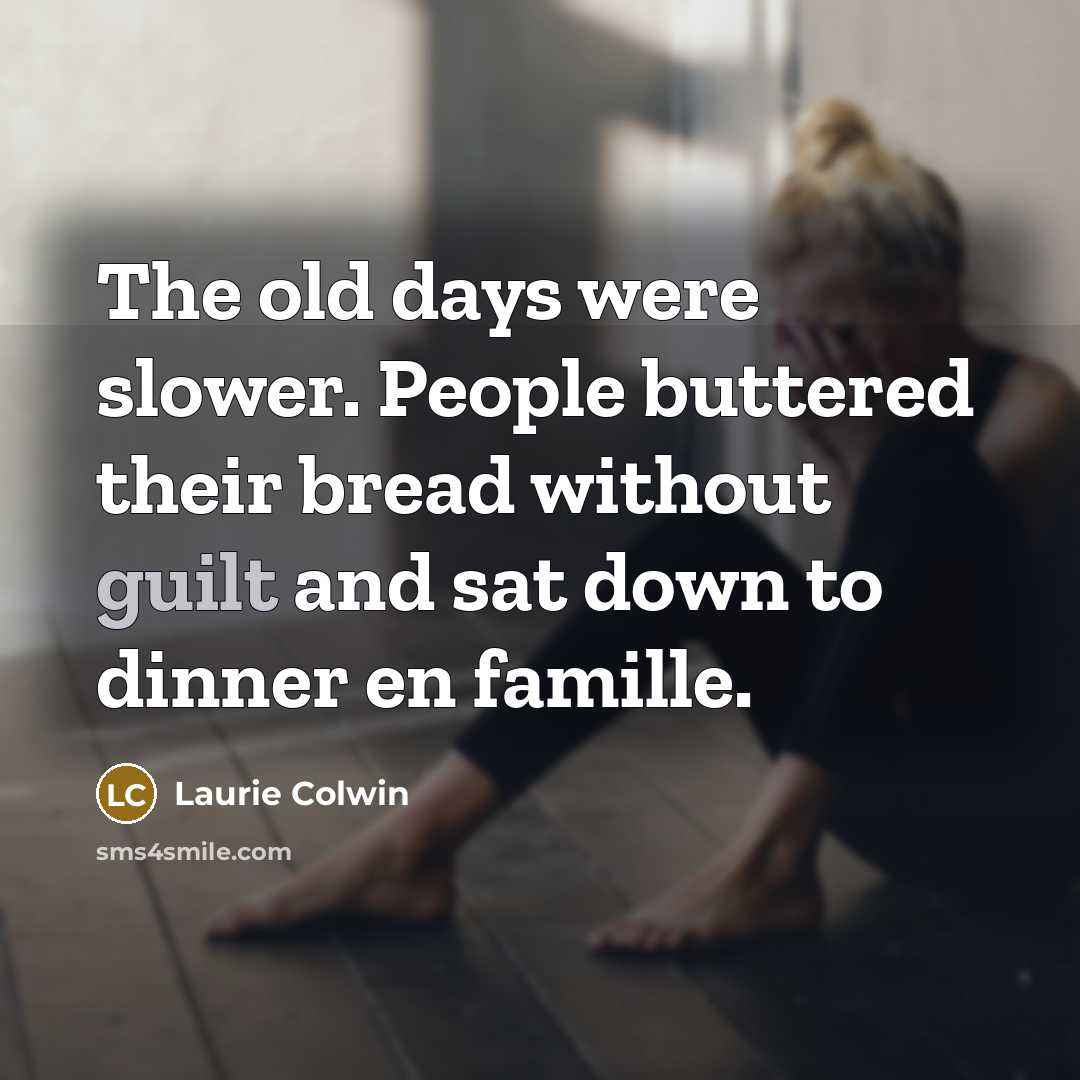 “The old days were slower. People buttered their bread without…” quote by Laurie Colwin