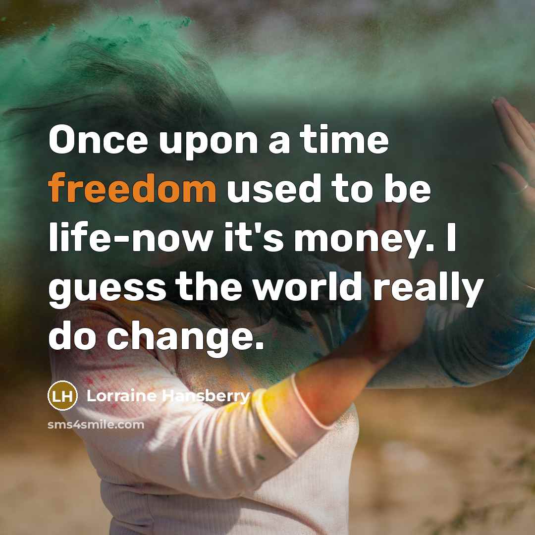 “Once upon a time freedom used to be life-now it's…” quote by Lorraine Hansberry