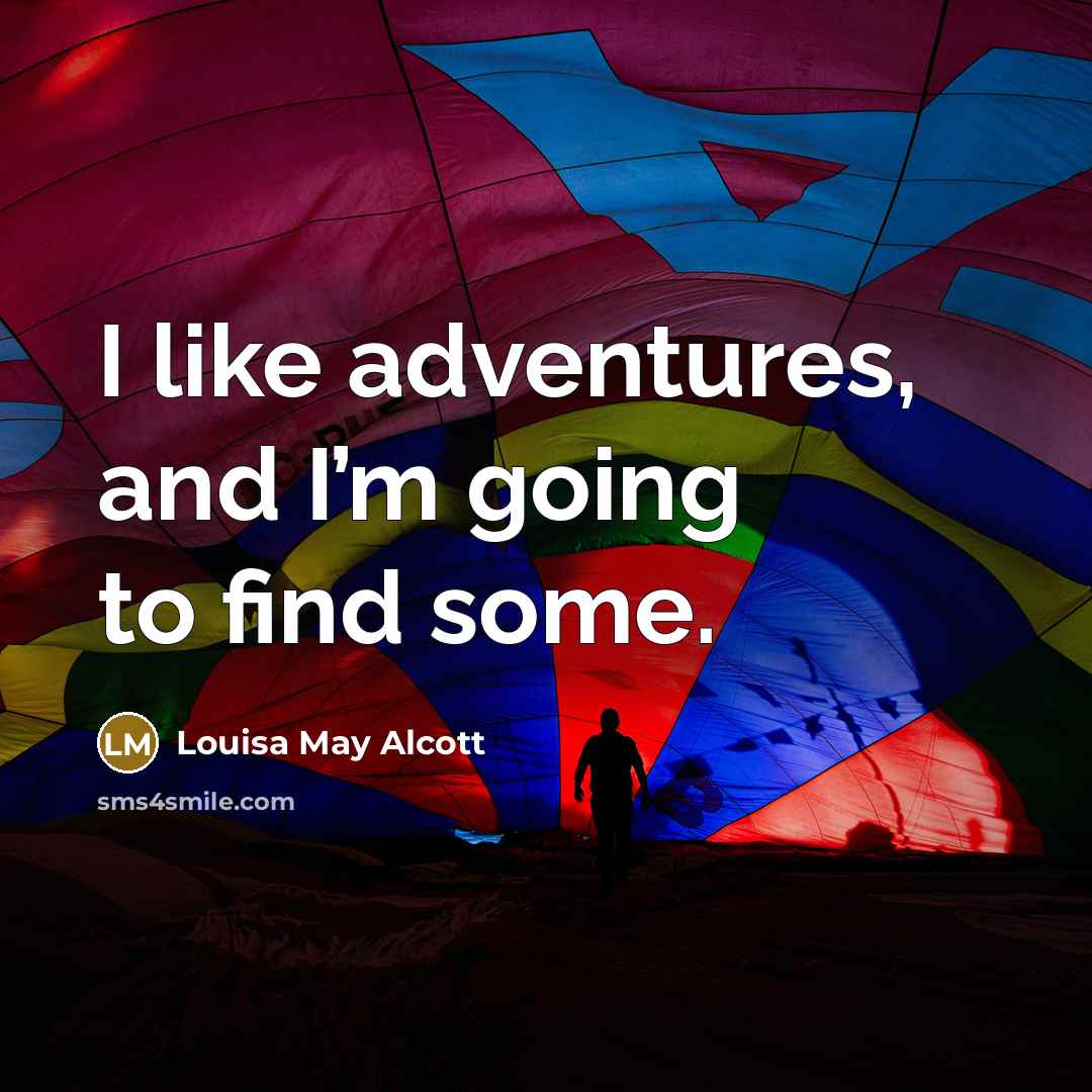 “I like adventures, and I’m going to find some.…” quote by Louisa May Alcott