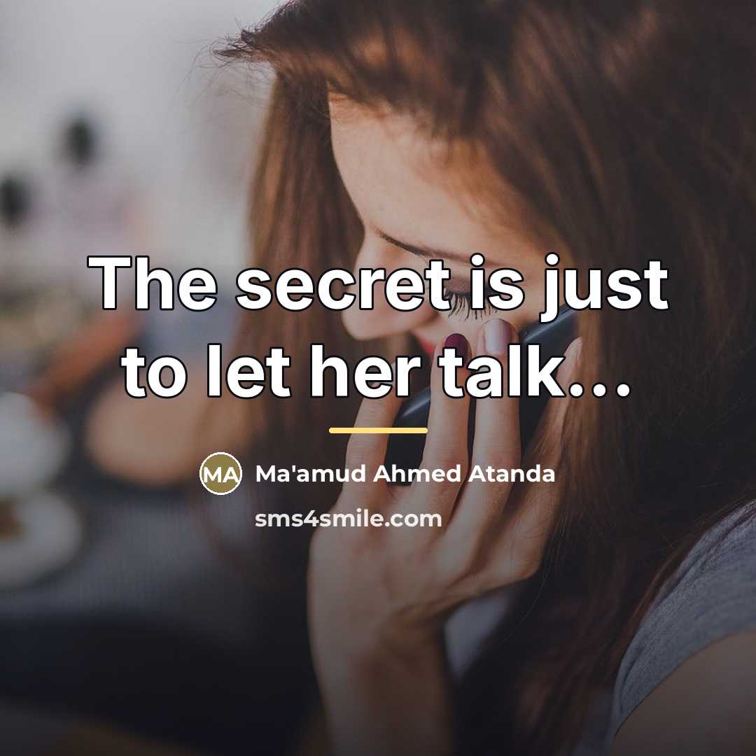 “The secret is just to let her talk...…” quote by Ma'amud Ahmed Atanda