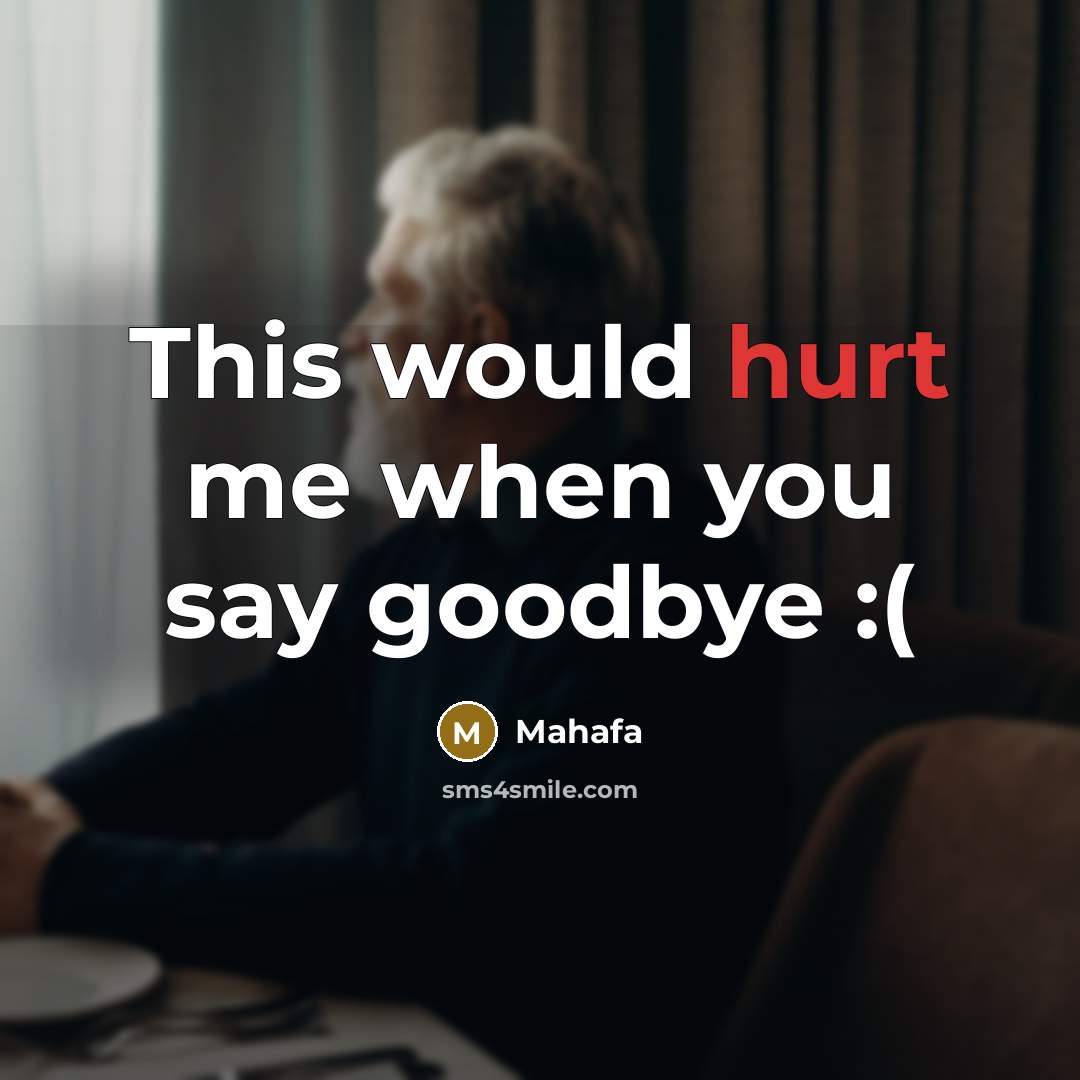 “This would hurt me when you say goodbye :(…” quote by Mahafa