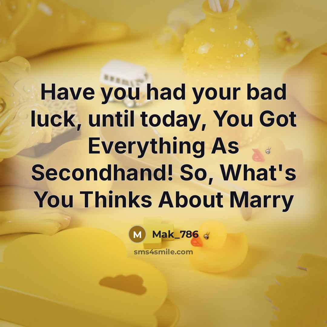 “Have you had your bad luck, until today, You Got…” quote by Mak_786